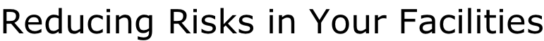 Reducing Risks in Your Facilities